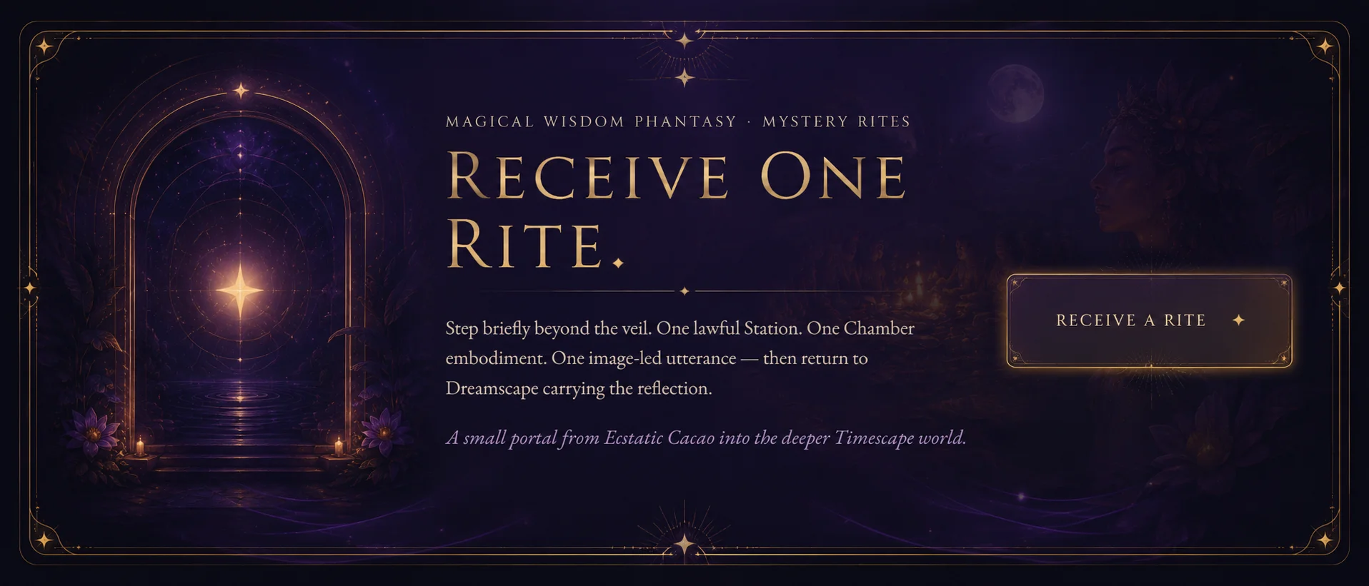Magical Wisdom Phantasy · Mystery Rites. Receive one Rite: step briefly beyond the veil through one lawful Station and one Chamber embodiment, then return to Dreamscape carrying the reflection.